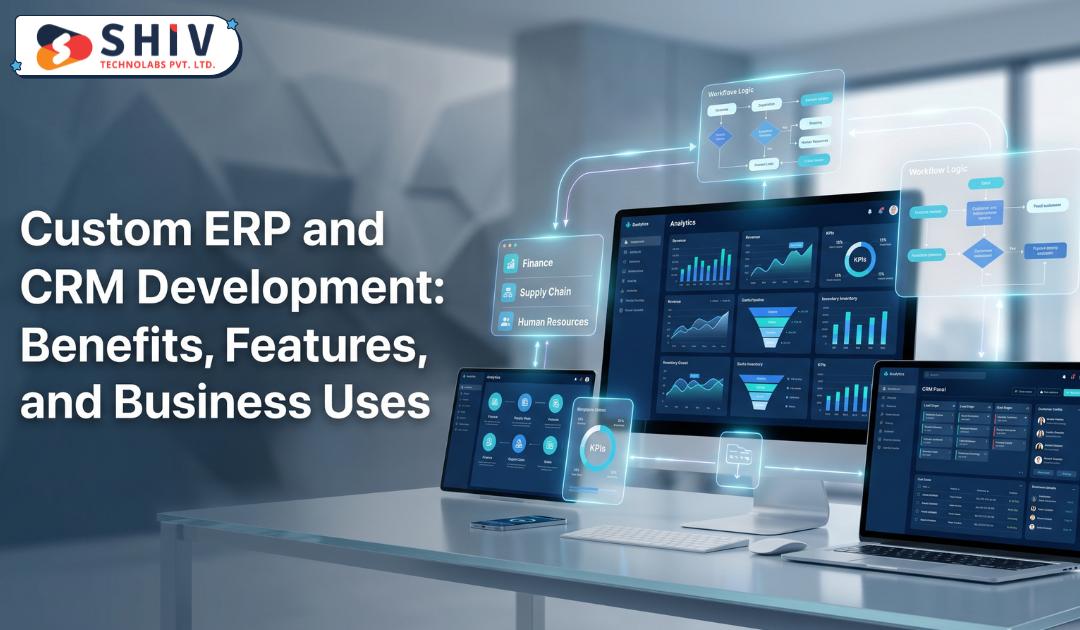 Custom ERP and CRM Development: Benefits, Features, and Business Uses - Web Development Insights  & Trends